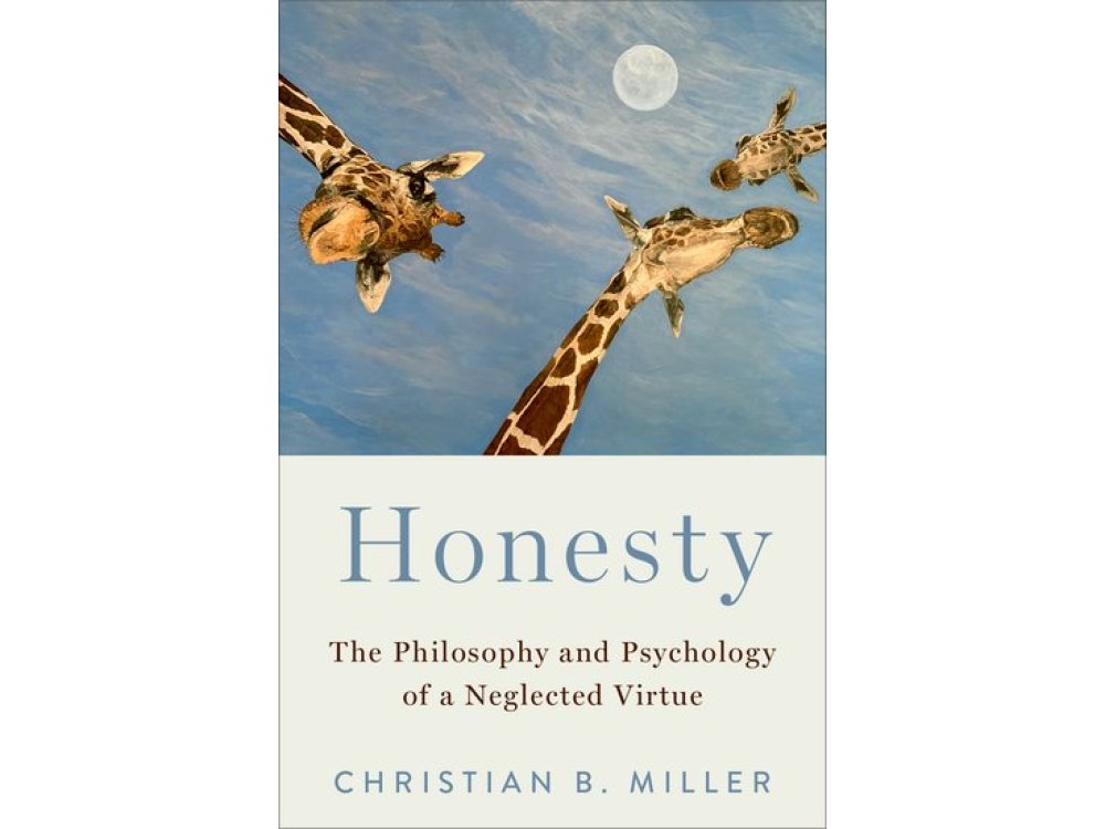 Honesty: The Philosophy and Psychology of a Neglected Virtue