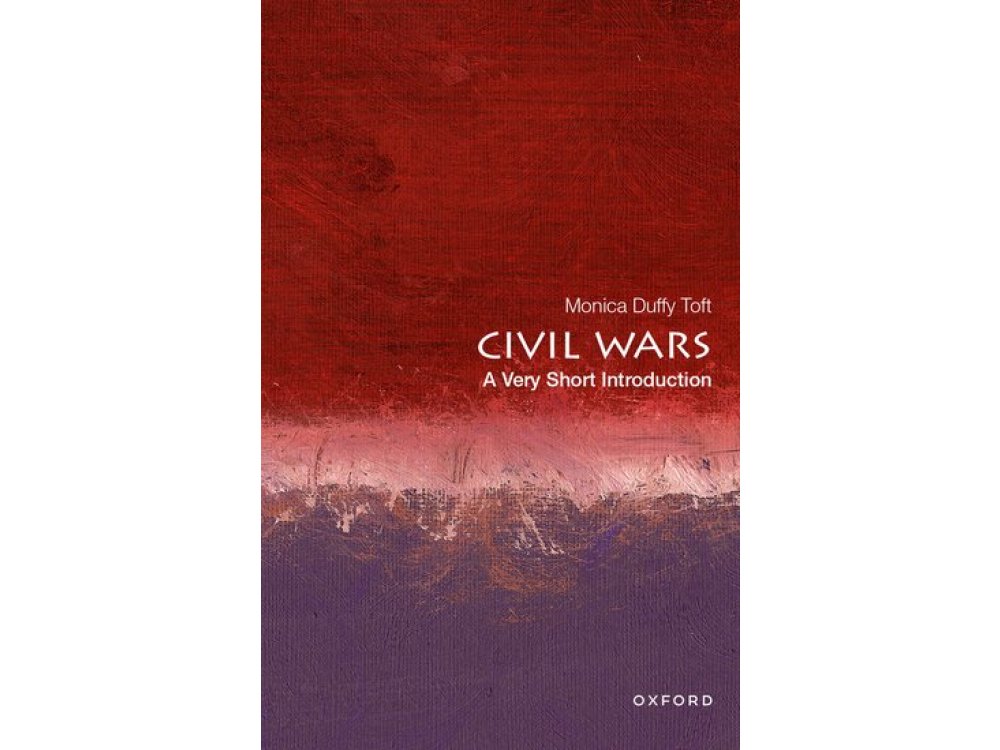Civil Wars: A Very Short Introduction