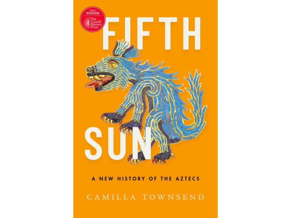 Fifth Sun: A New History of the Aztecs