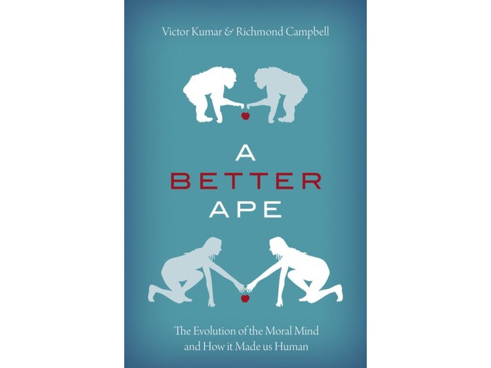 A Better Ape: The Evolution of the Moral Mind and How it Made us Human