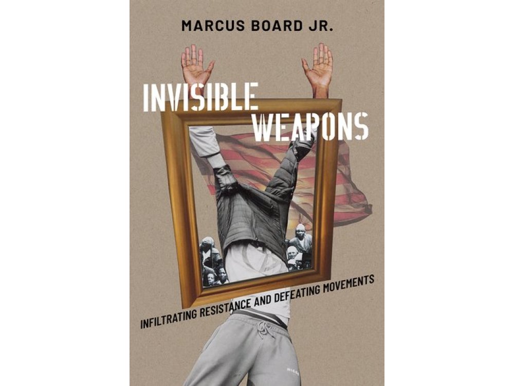 Invisible Weapons: Infiltrating Resistance and Defeating Movements