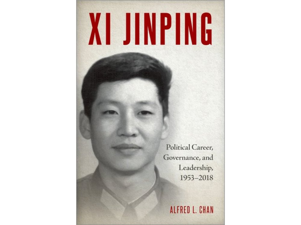 Xi Jinping: Political Career, Governance, and Leadership, 1953-2018