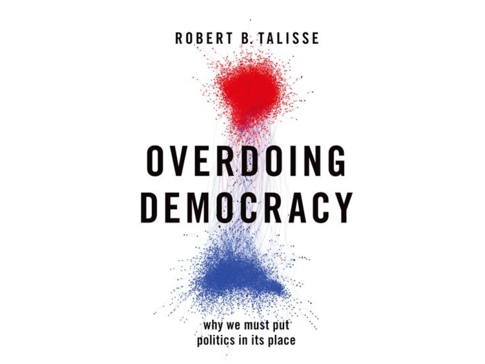 Overdoing Democracy: Why We Must Put Politics in its Place