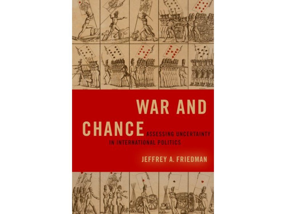 War and Chance: Assessing Uncertainty in International Politics