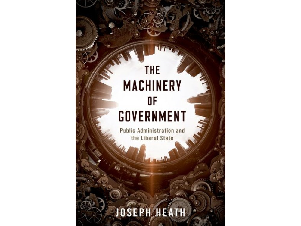The Machinery of Government: Public Administration and the Liberal State