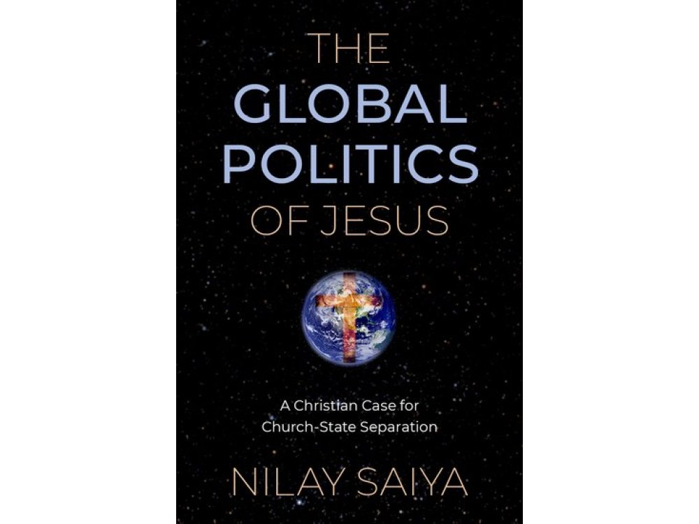 The Global Politics of Jesus: A Christian Case for Church-State Separation