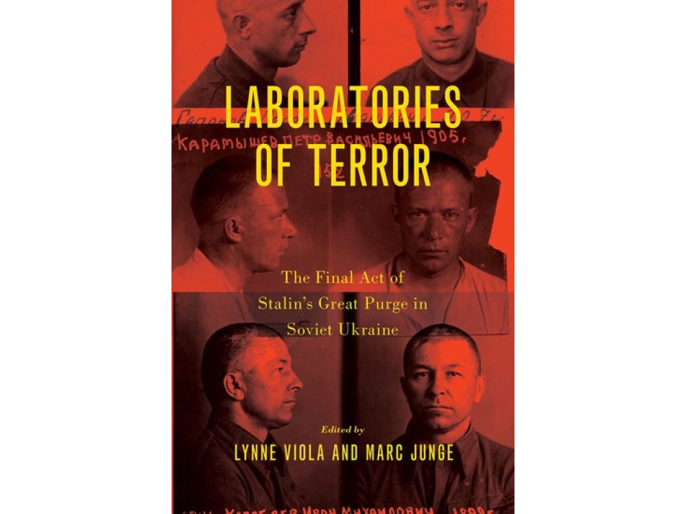 Laboratories of Terror: The Final Act of Stalin's Great Purge in Soviet Ukraine