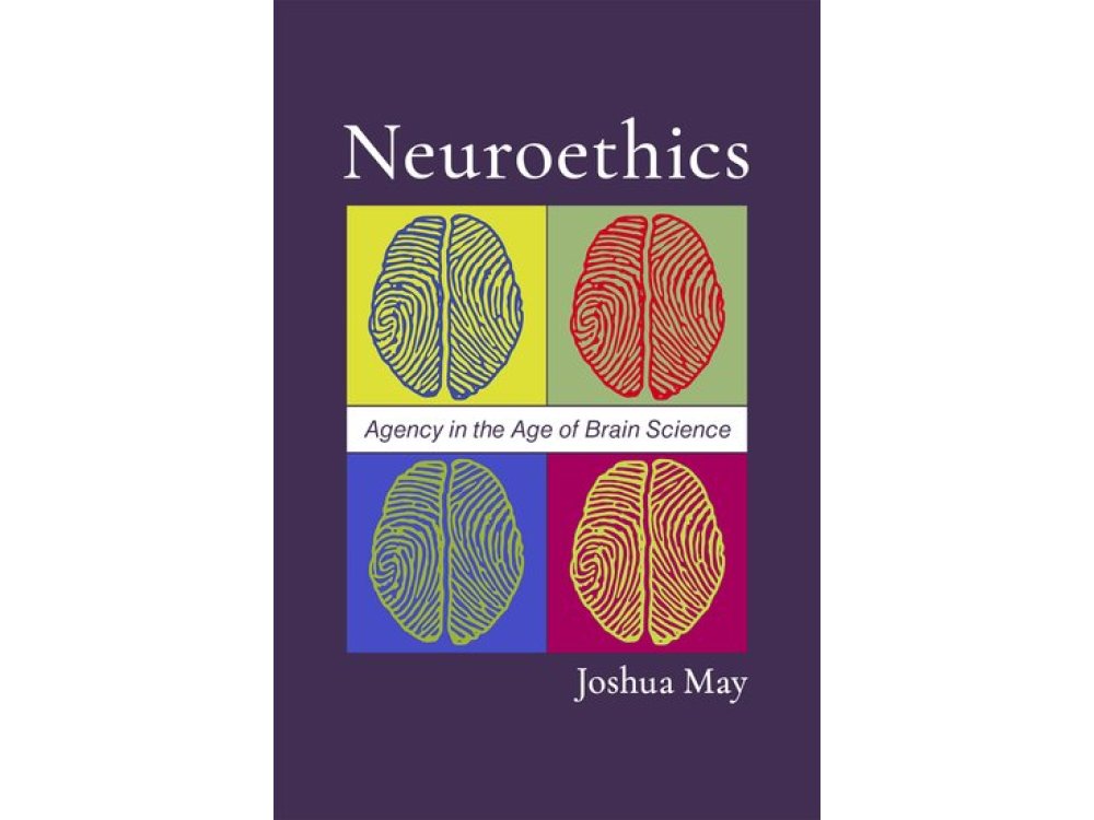 Neuroethics: Agency in the Age of Brain Science