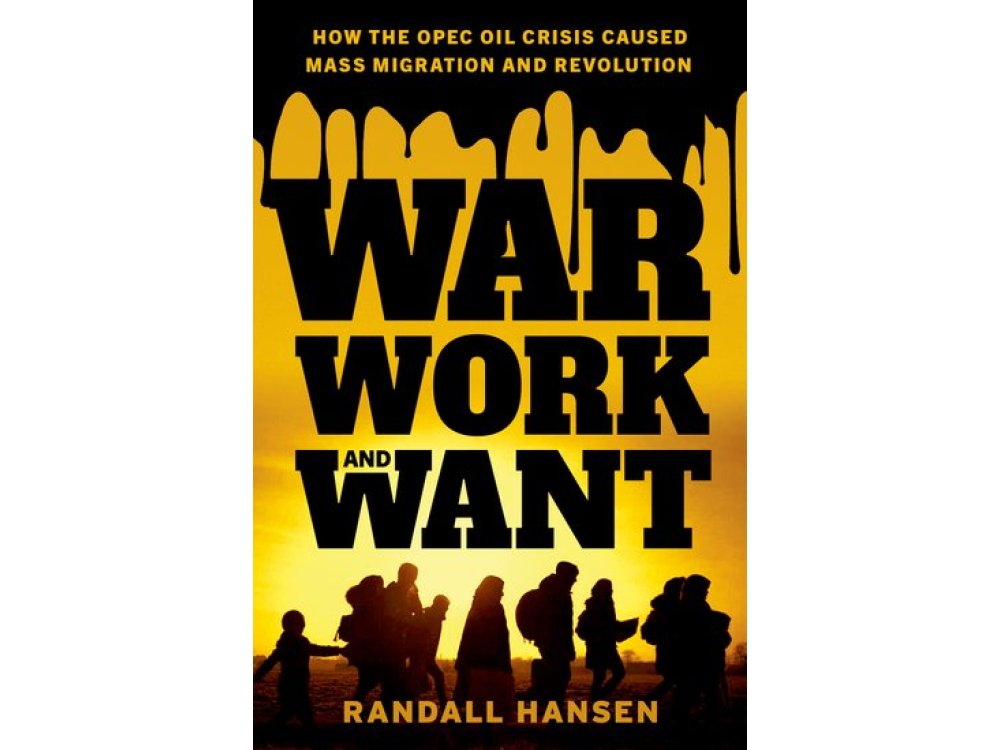 War, Work, and Want: How the OPEC Oil Crisis Caused Mass Migration and Revolution