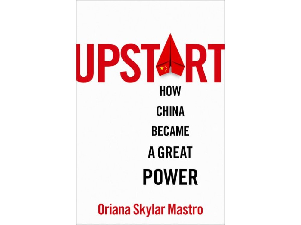 Upstart: How China Became a Great Power