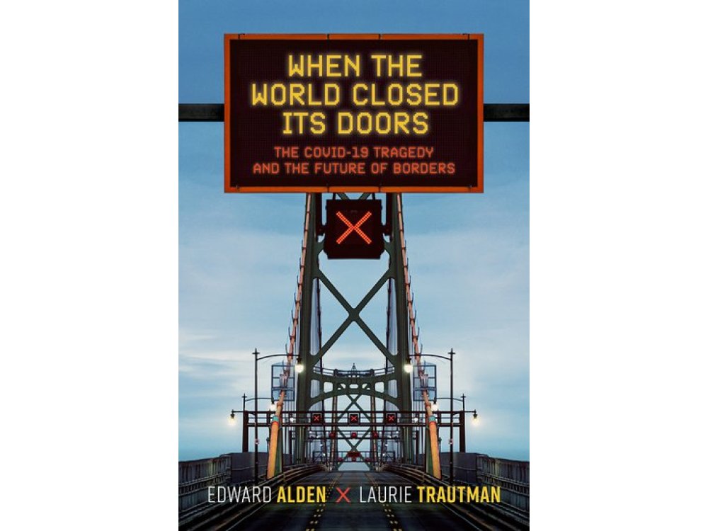 When the World Closed Its Doors: The Covid-19 Tragedy and the Future of Borders