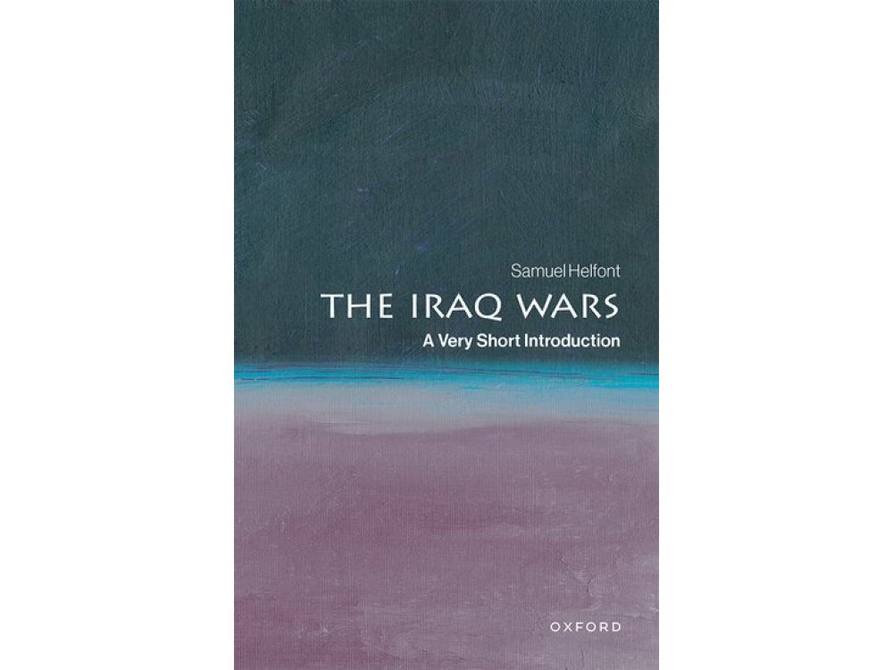 The Iraq Wars: A Very Short Introduction