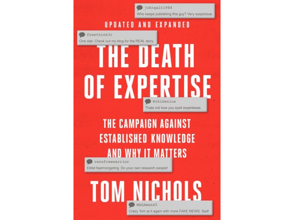 The Death of Expertise: The Campaign against Established Knowledge and Why it Matters (Updated and Expanded)