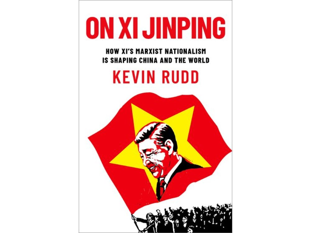 On Xi Jinping: How Xi's Marxist Nationalism is Shaping China and the World