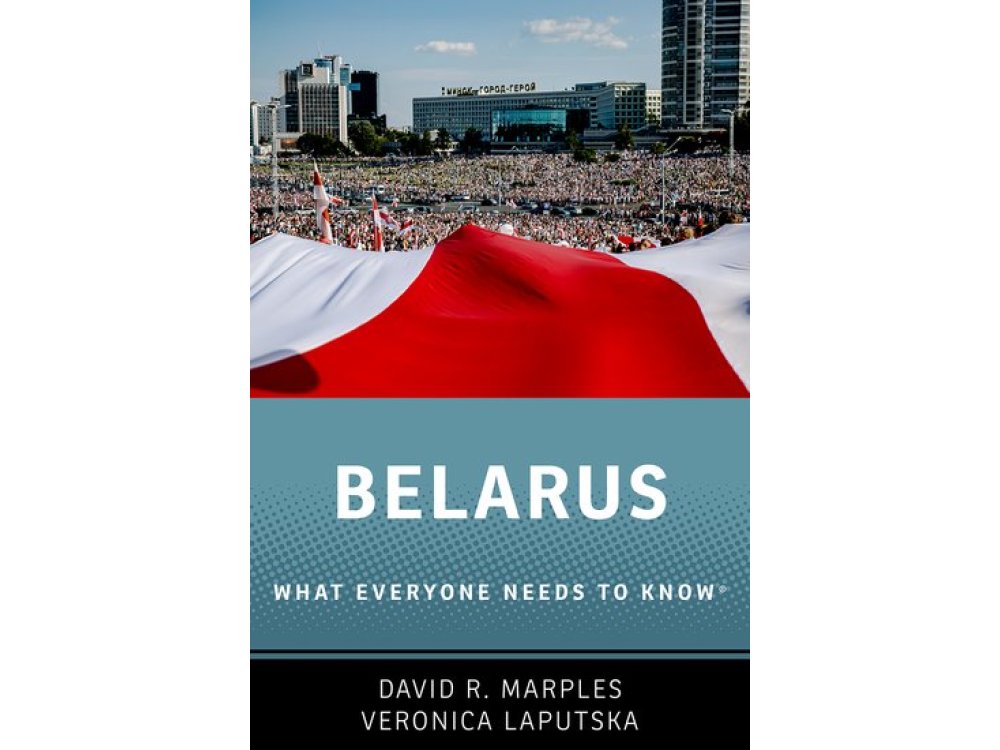 Belarus: What Everyone Needs to Know®