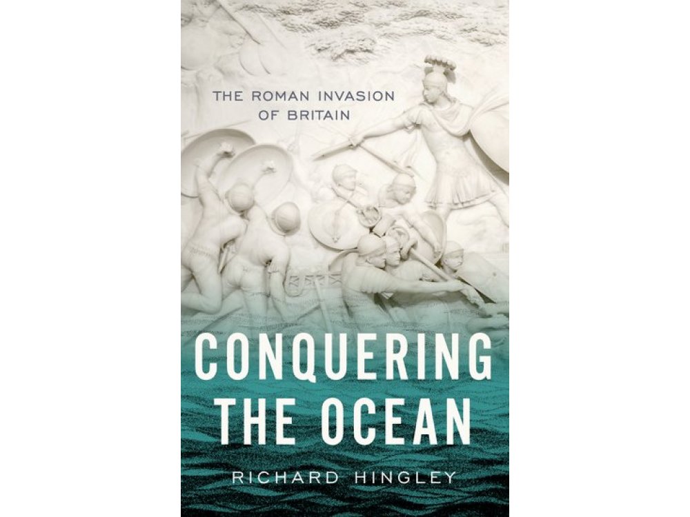 Conquering the Ocean: The Roman Invasion of Britain