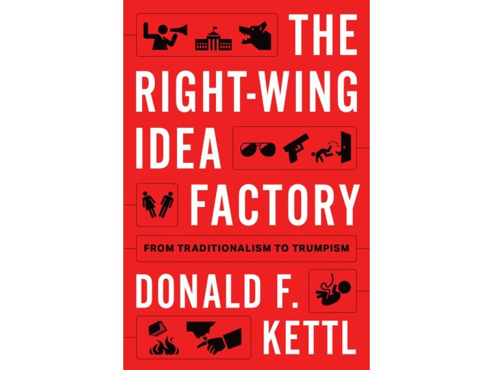 The Right-Wing Idea Factory: From Traditionalism to Trumpism