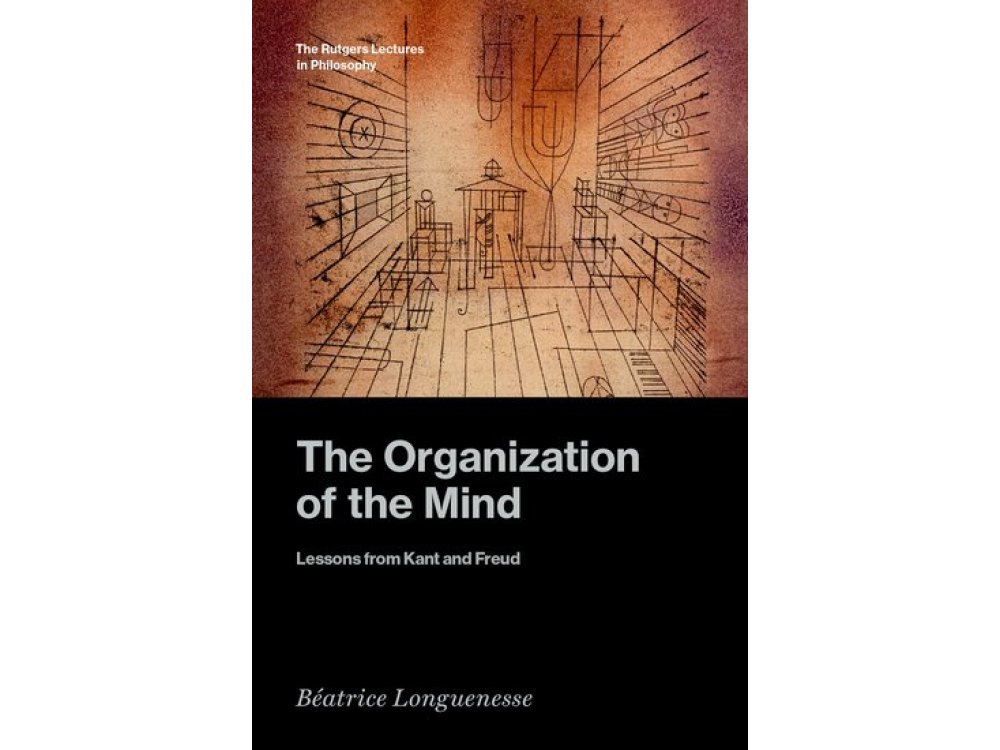 The Organization of the Mind: Lessons from Kant and Freud