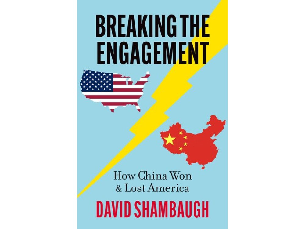 Breaking the Engagement: How China Won & Lost America