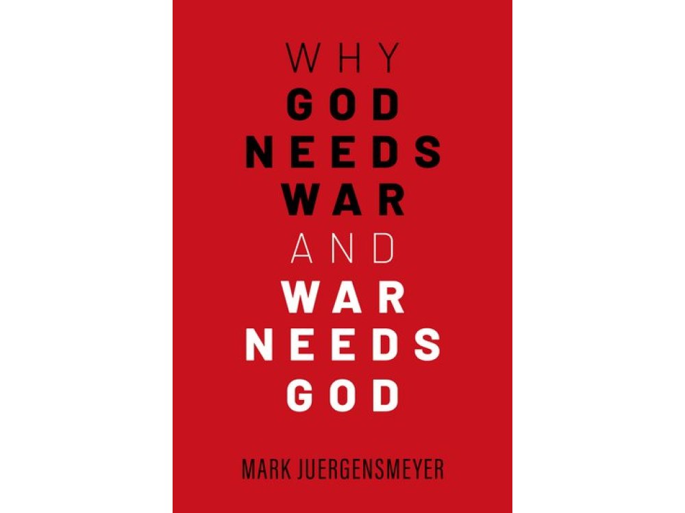 Why God Needs War and War Needs God
