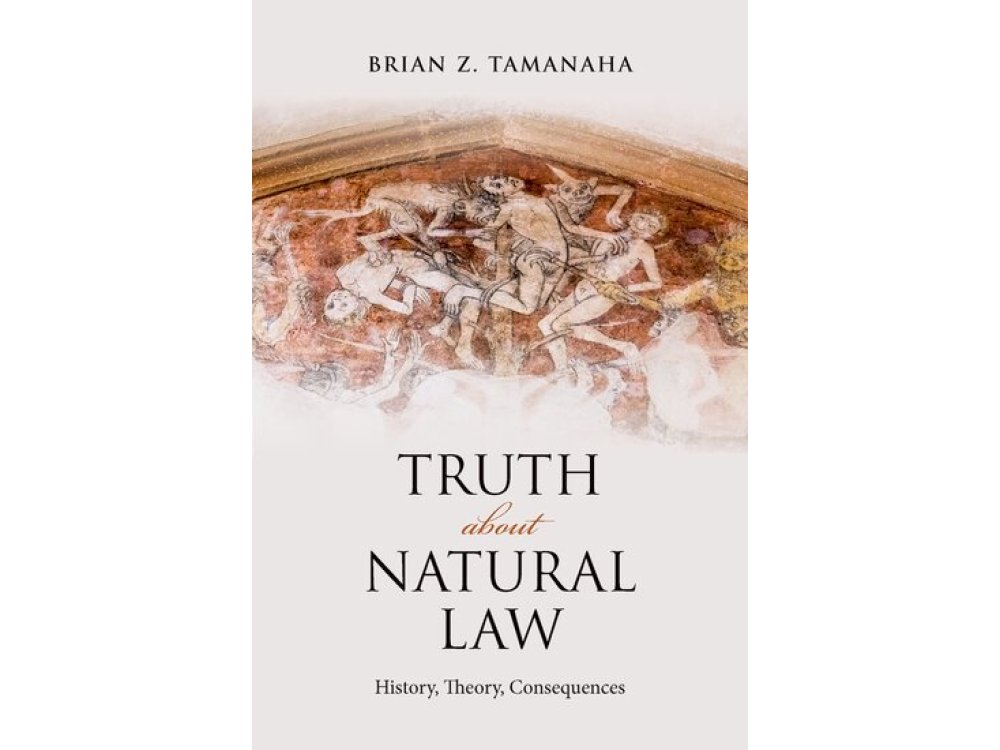 Truth About Natural Law: History, Theory, Consequences