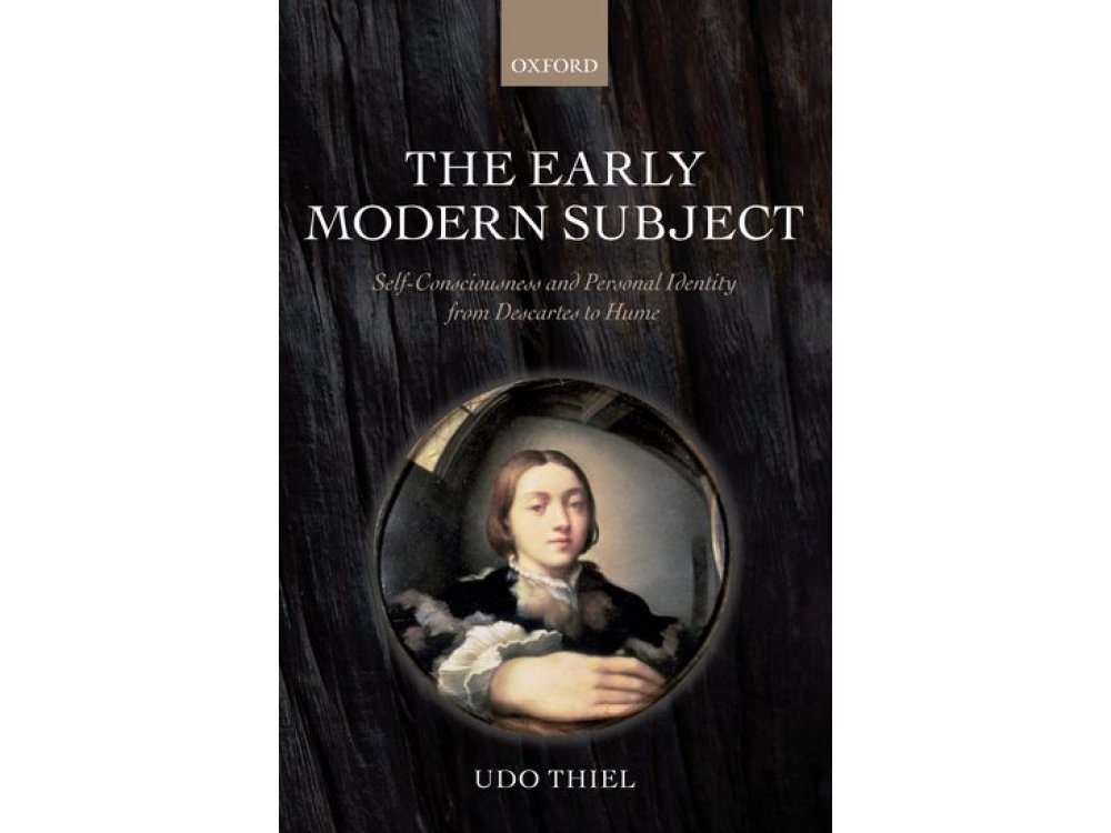 The Early Modern Subject : Self-consciousness and Personal Identity from Descartes to Hume