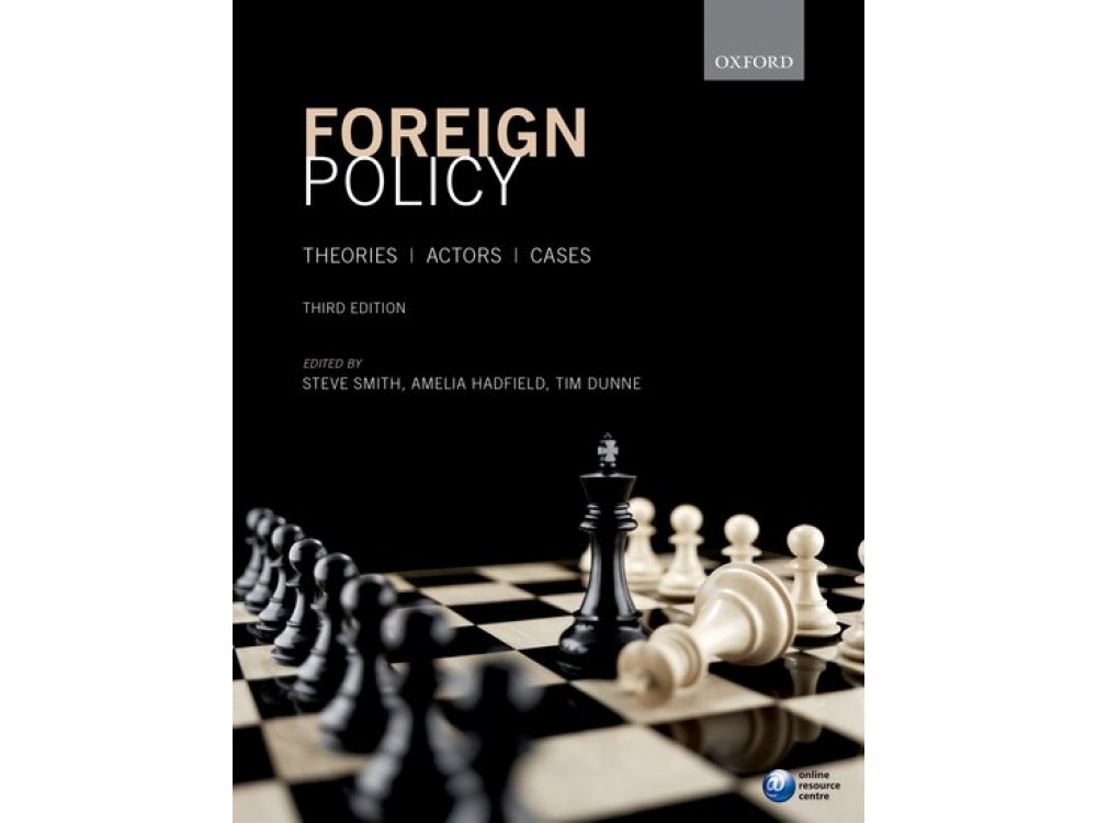 Foreign Policy: Theories, Actors, Cases