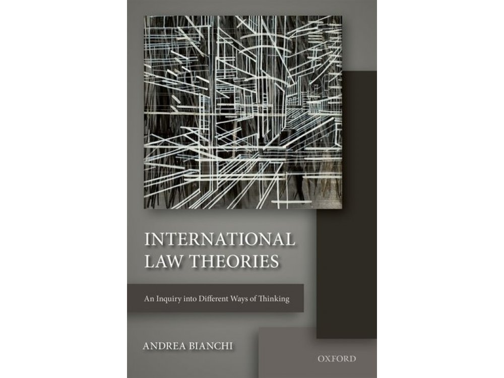 International Law Theories: An Inquiry into Different Ways of Thinking