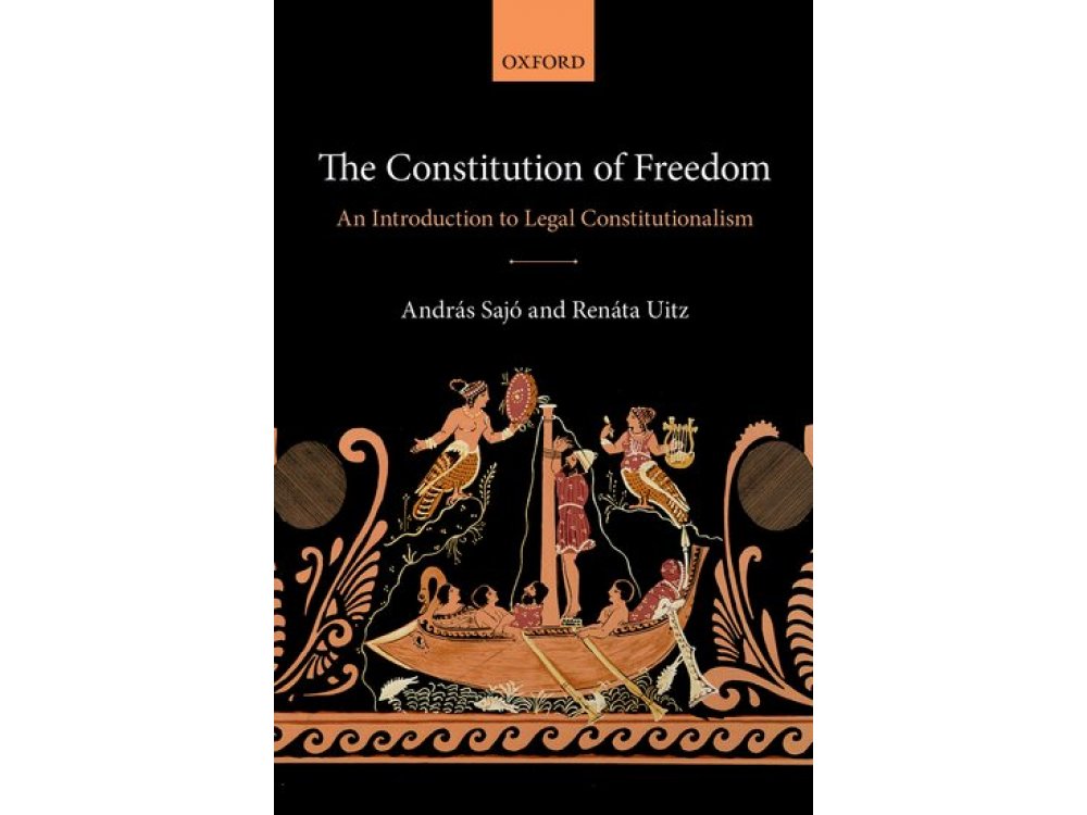 The Constitution of Freedom: An Introduction to Legal Constitutionalism