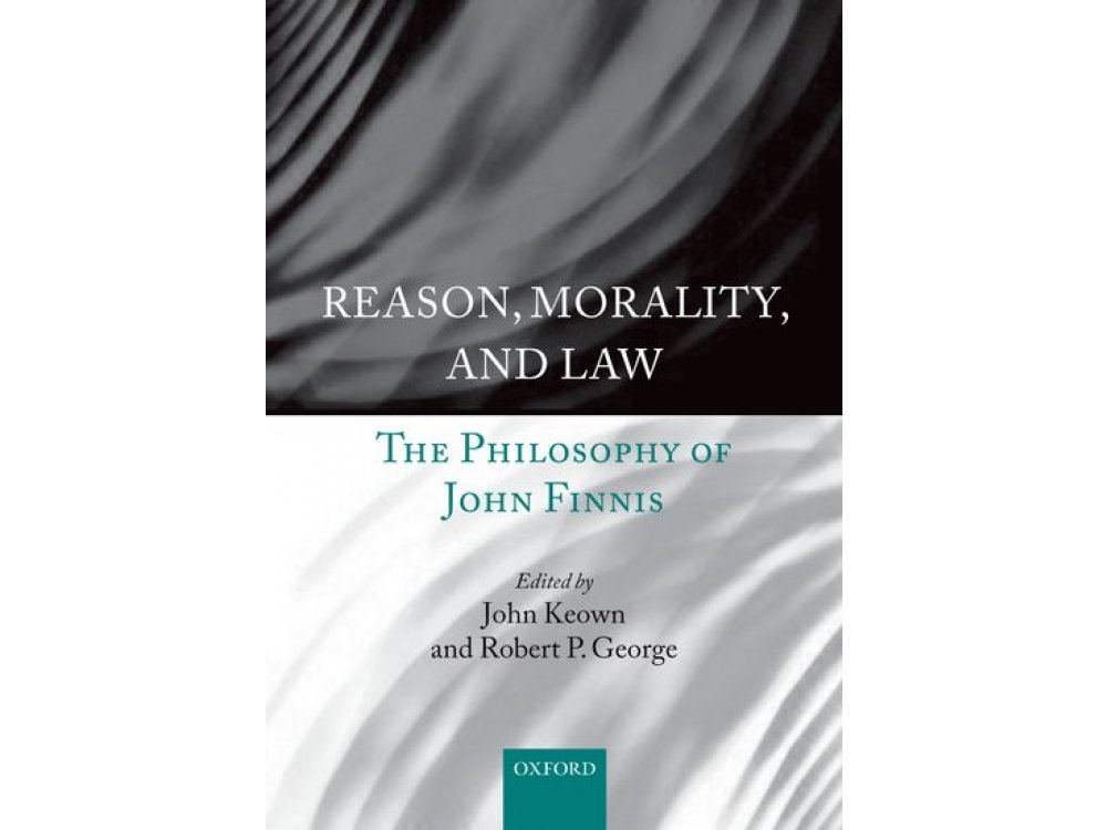 Reason, Morality and Law: The Philosophy of John Finnis