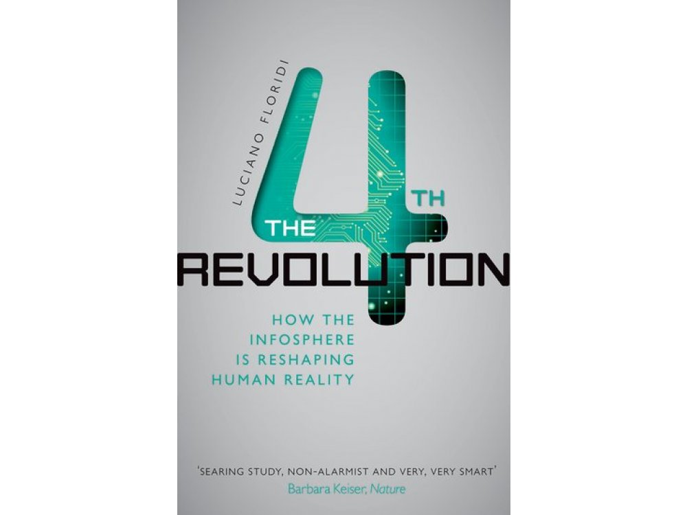The Fourth Revolution: How the infosphere is reshaping human reality
