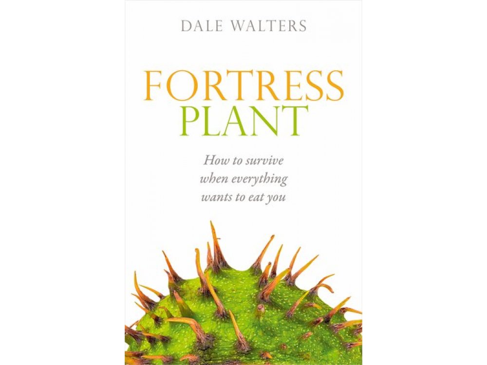 Fortress Plant: How to survive when everything wants to eat you