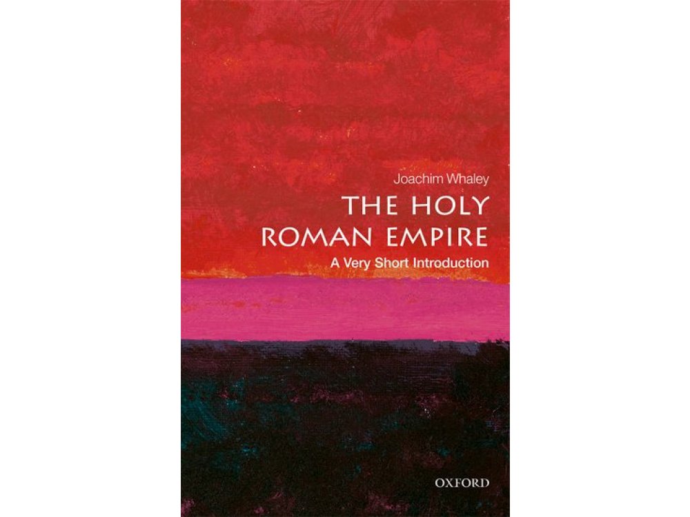 The Holy Roman Empire: A Very Short Introduction