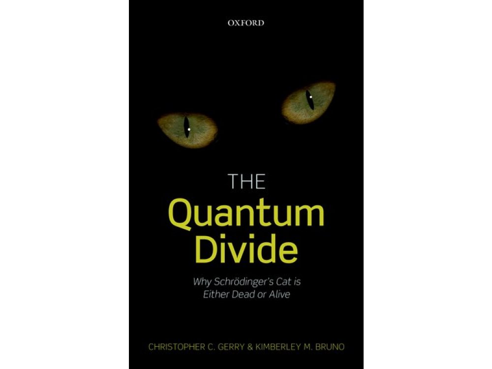 The Quantum Divide: Why Schrodinger's Cat is Either Dead or Alive