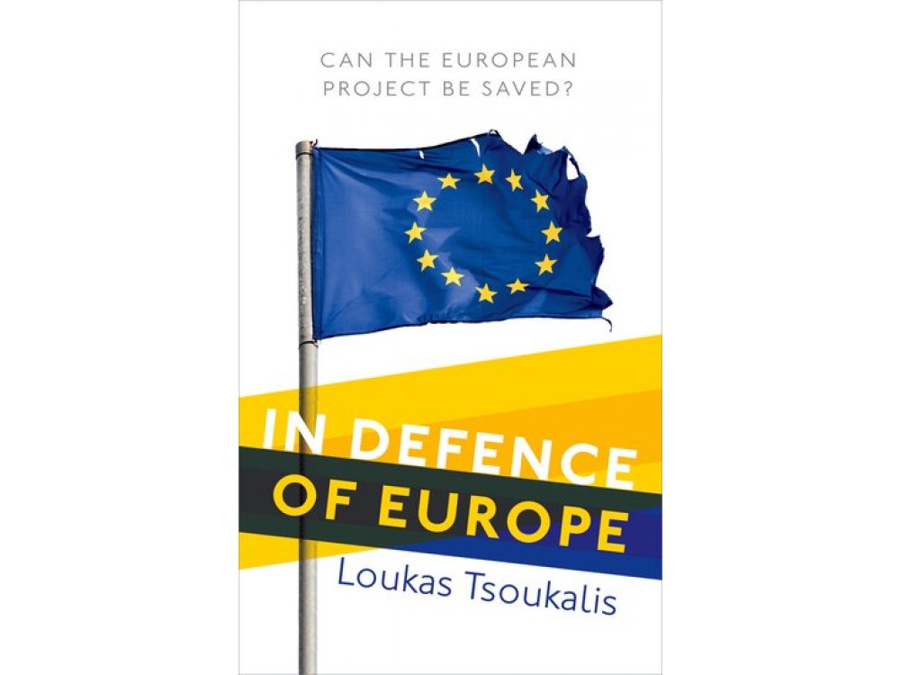 In Defence of Europe: Can the European Project Be Saved?