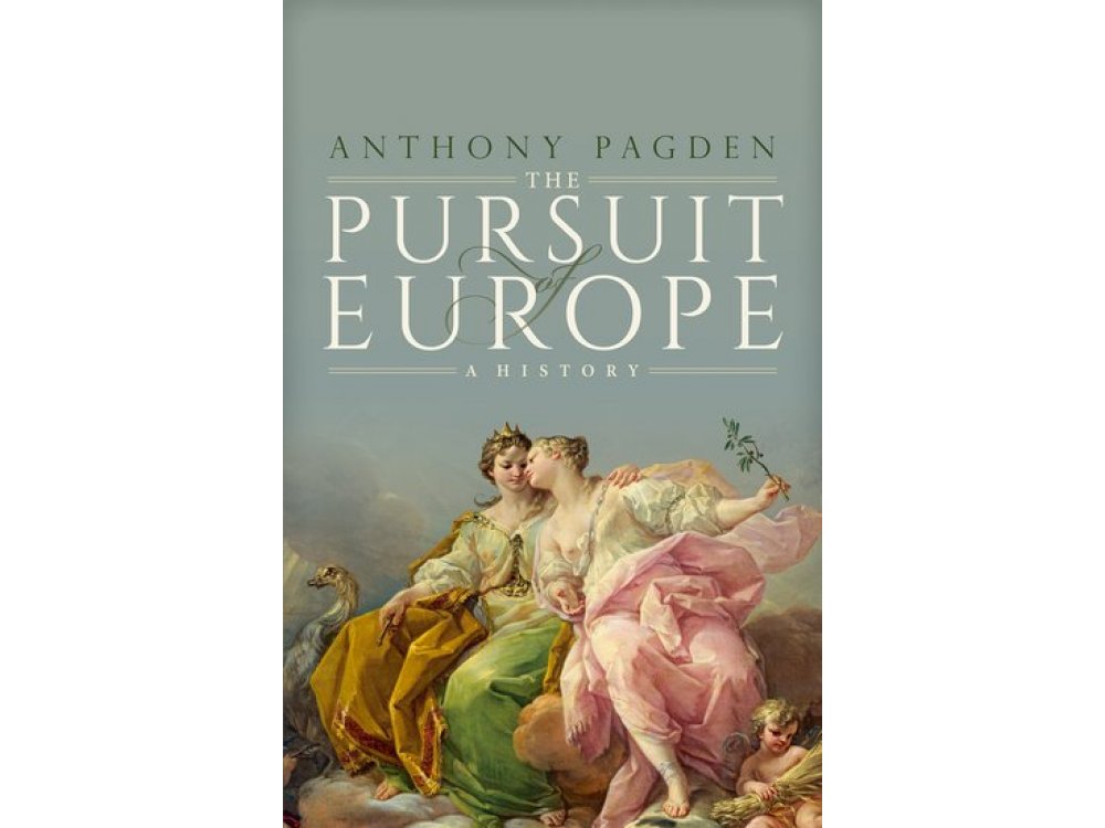 The Pursuit of Europe: A History