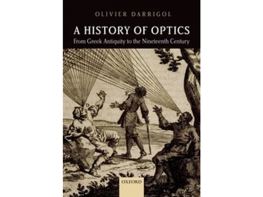 A History of Optics from Greek Antiquity to the Nineteenth Century