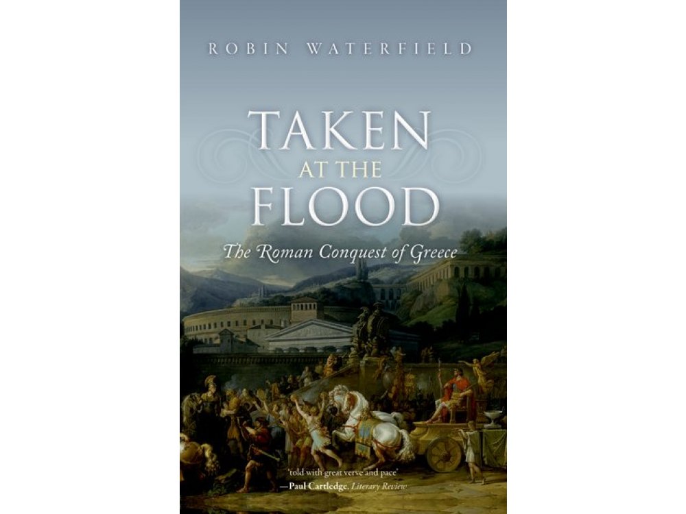 Taken At the Flood: The Roman Conquest of Greece