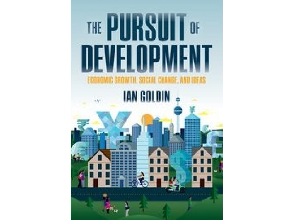 The Pursuit of Development: Economic Growth, Social Change and Ideas