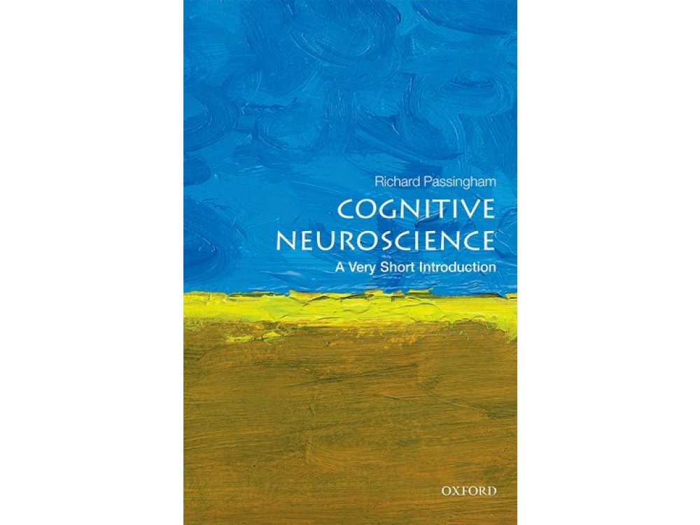 Cognitive Neuroscience: A Very Short Introduction