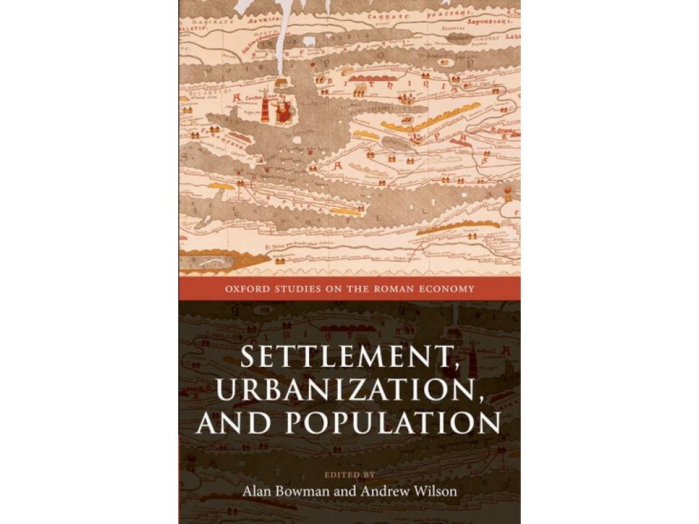 Settlement, Urbanization, and Population (Oxford Studies on the Roman Economy)