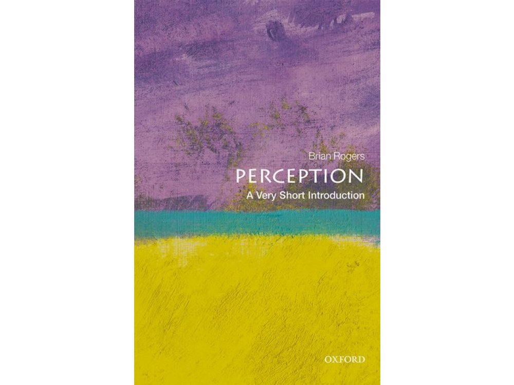 Perception: A Very Short Introduction