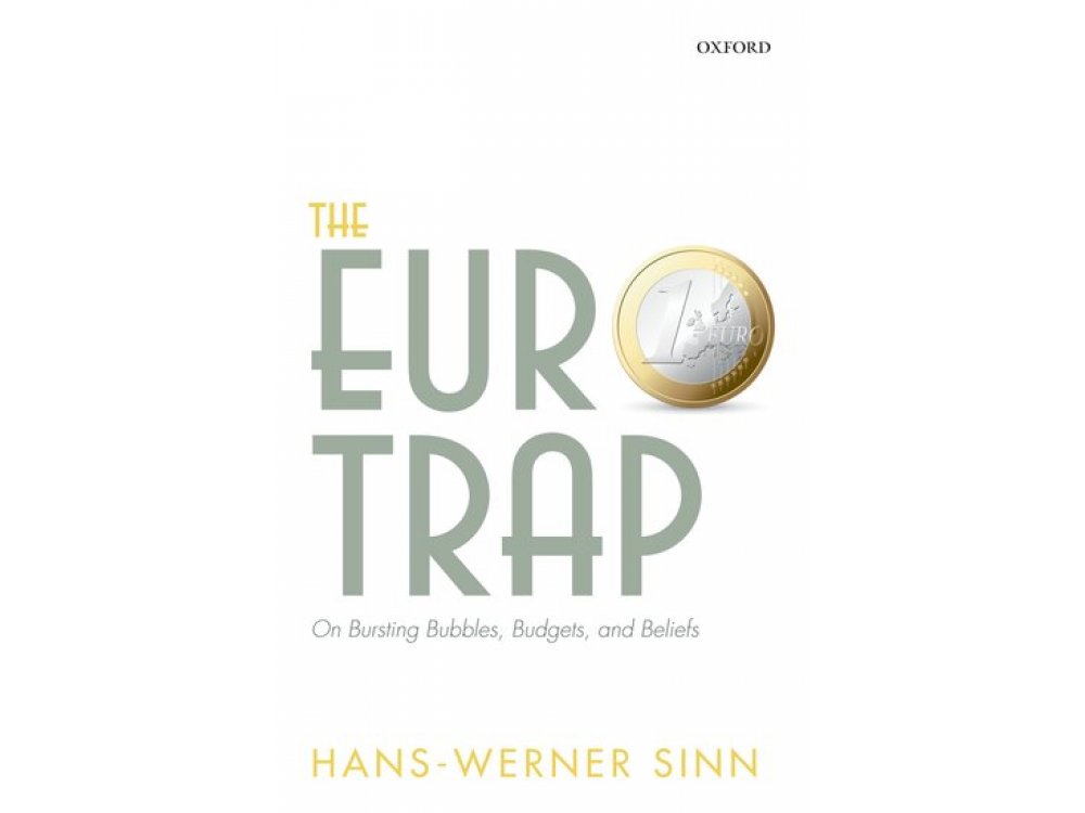 The Euro Trap: Our Bursting Bubbles, Budgets and Beliefs