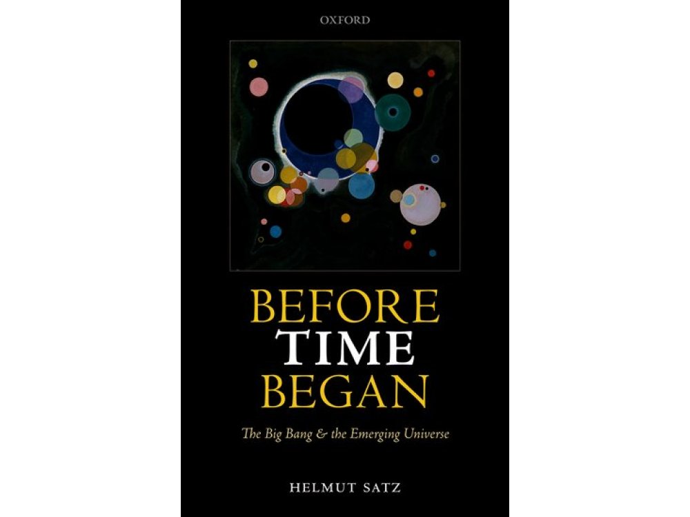 Before Time Began : The Big Bang and the Emerging Universe