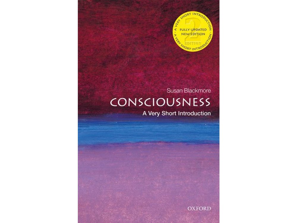 Consciousness: A Very Short Introduction