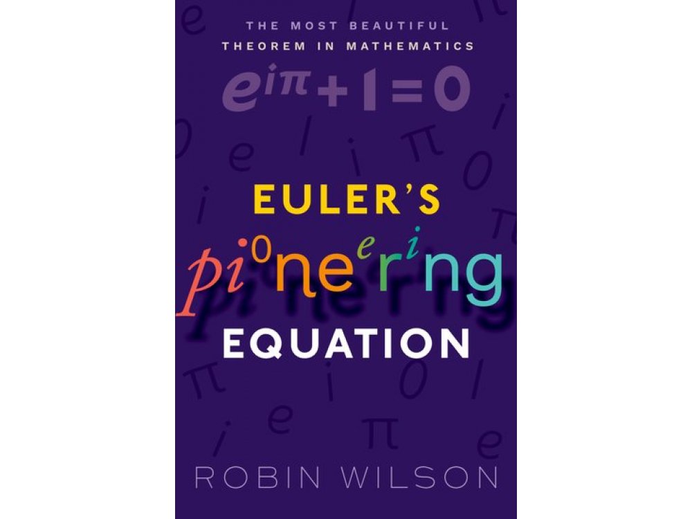 Euler's Pioneering Equation: The Most Beautiful Theorem in Mathematics
