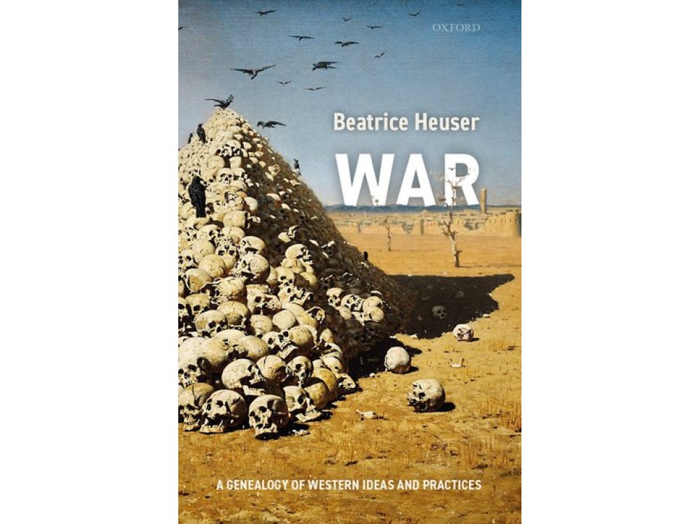 War: A Genealogy of Western Ideas and Practices