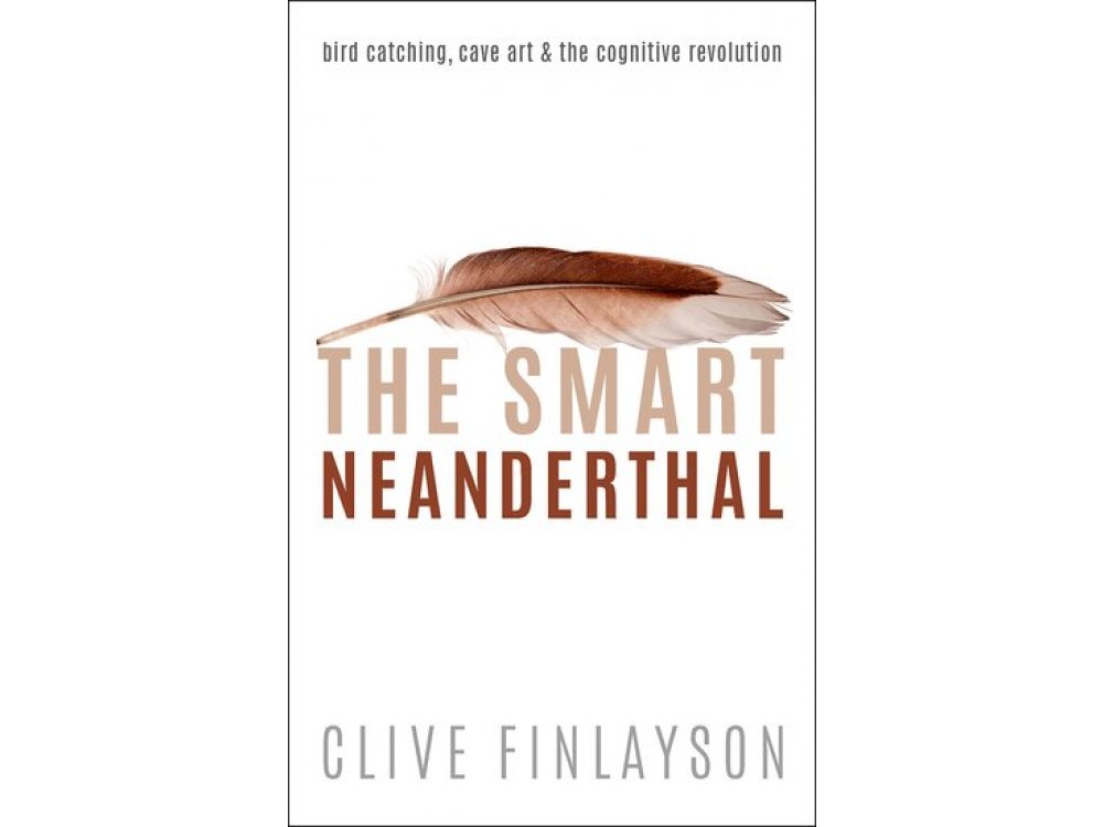 The Smart Neanderthal: Bird catching, Cave Art, and the Cognitive Revolution