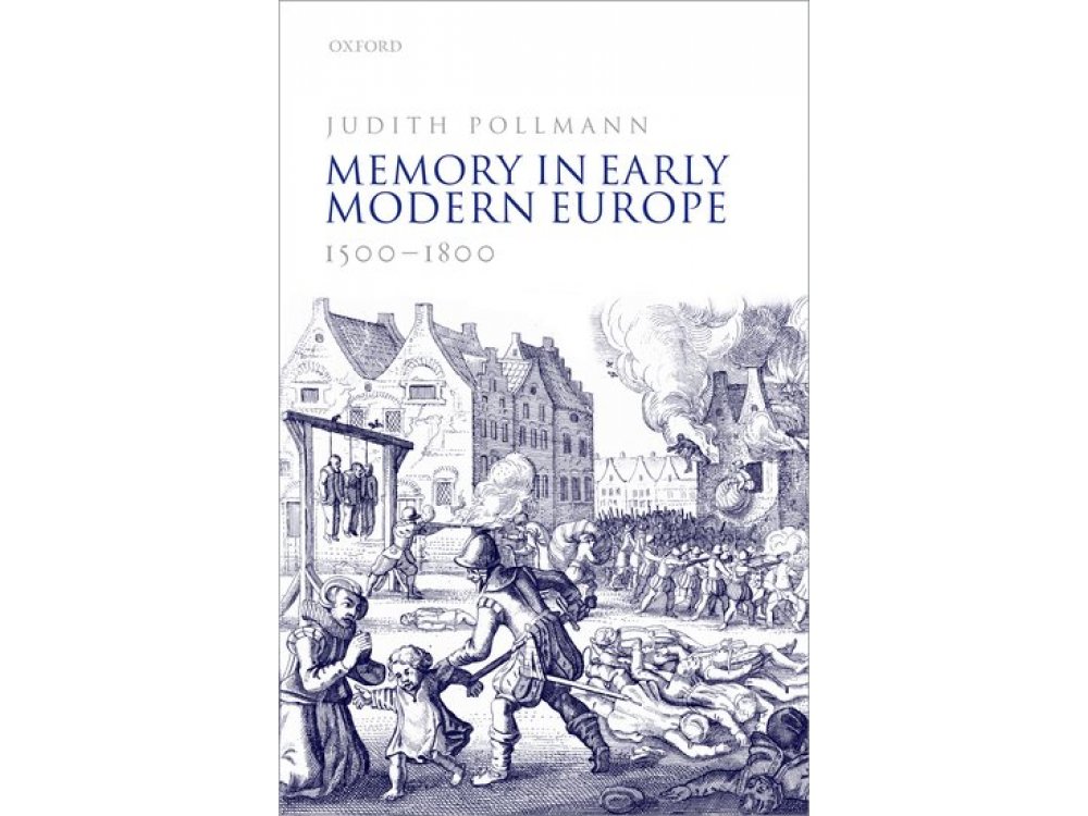 Memory in Early Modern Europe, 1500-1800