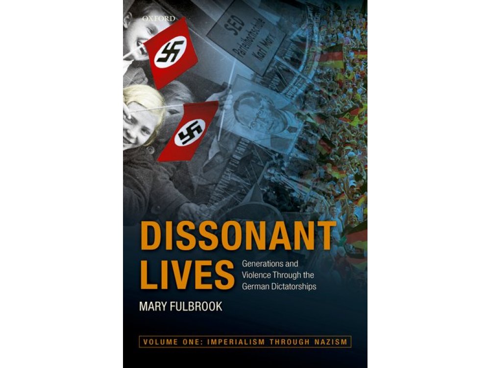 Dissonant Lives: Generations and Violence Through the German Dictatorships, Vol. 1: Imperialism through Nazism